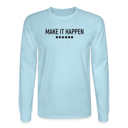 Make It Happen - Men's Long Sleeve T-Shirt
