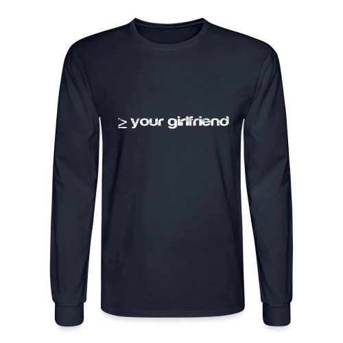 Better than your Girlfriend - Men's Long Sleeve T-Shirt