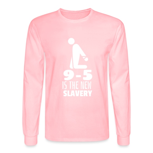9 5 is the New Slavery - Men's Long Sleeve T-Shirt