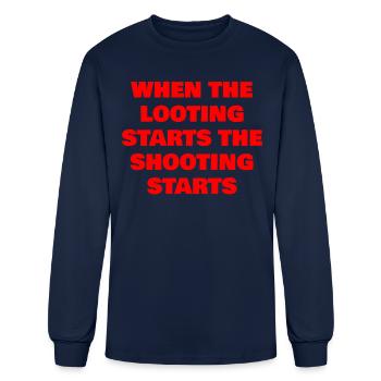 WHEN THE LOOTING STARTS THE SHOOTING STARTS - Men's Long Sleeve T-Shirt - navy - Front