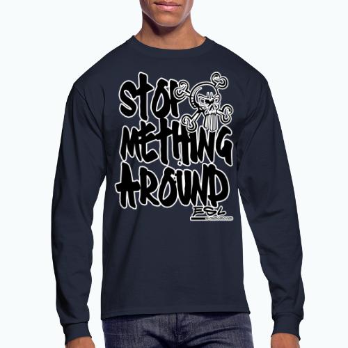 Stop Mething Around - Men's Long Sleeve T-Shirt