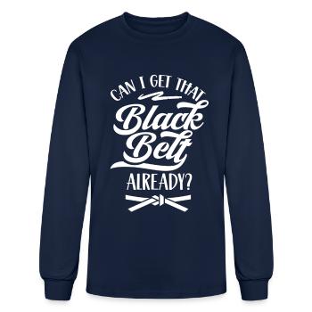 Can I Get That Black Belt Already MMA Belts - Men's Long Sleeve T-Shirt - navy - Front
