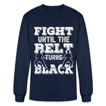 Fight Until The Belt Turns Black MMA Black Belt - Men's Long Sleeve T-Shirt - navy - Front