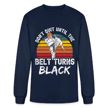 Don't Quit Until The Belt Turns Black Black Belt - Men's Long Sleeve T-Shirt - navy - Front