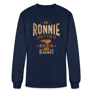 If Ronnie Can't Fix It We're All Screwed Funny - Men's Long Sleeve T-Shirt - navy - Front