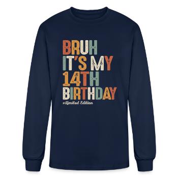 Bruh It's My 14th Birthday 14 Year Old Birthday - Men's Long Sleeve T-Shirt - navy - Front