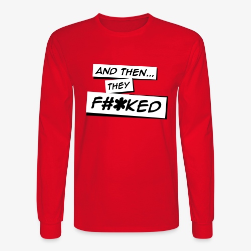 And Then They FKED Logo - Men's Long Sleeve T-Shirt