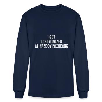 I Got Lobotomized At Freddy Fazbears Funny Meme - Men's Long Sleeve T-Shirt - navy - Front