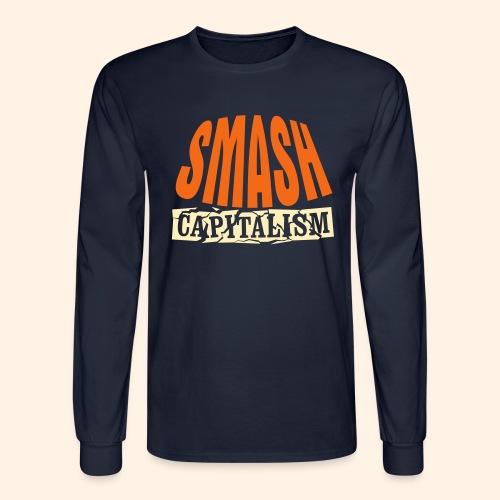 Smash Capitalism - Men's Long Sleeve T-Shirt