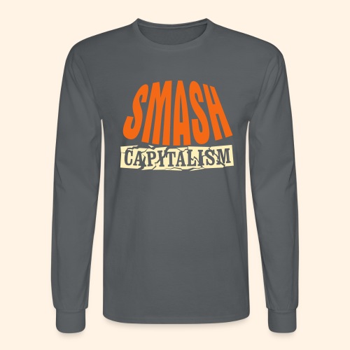 Smash Capitalism - Men's Long Sleeve T-Shirt
