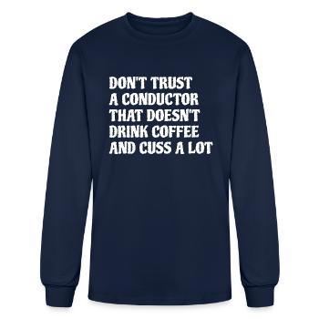 Conductor That Drink Coffee Cuss A Lot - Men's Long Sleeve T-Shirt - navy - Front