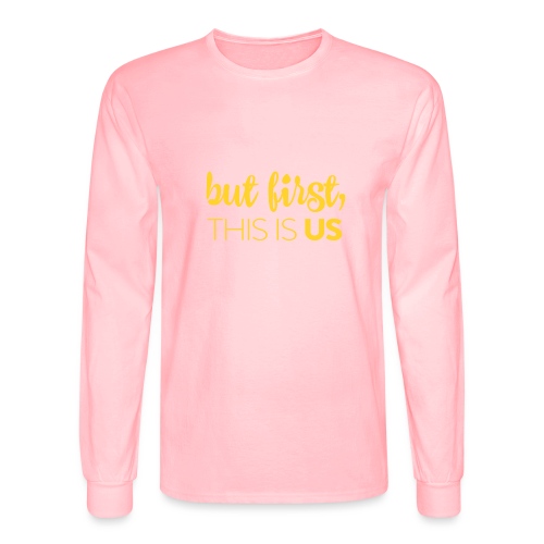 But first, This Is Us - Men's Long Sleeve T-Shirt