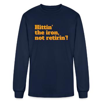 Hittin The Iron Not Retirin - Men's Long Sleeve T-Shirt - navy - Front