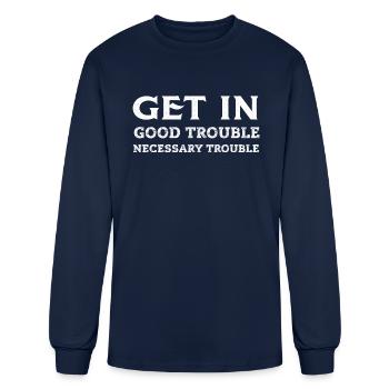 Get In Good Trouble Necessary Trouble - Men's Long Sleeve T-Shirt - navy - Front