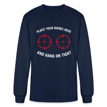 PLACE YOUR BOOBS HERE AND HANG ON TIGHT - Men's Long Sleeve T-Shirt - navy - Front