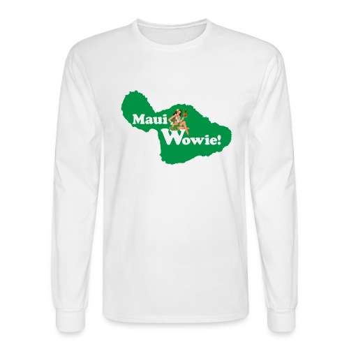 Maui, Wowie! Funny Island of Maui Joke Shirts - Men's Long Sleeve T-Shirt