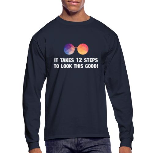 It takes 12 steps to look this good! - Men's Long Sleeve T-Shirt