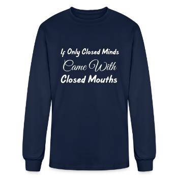If Only Closed Minds Came With Closed Mouths - Men's Long Sleeve T-Shirt - navy - Front