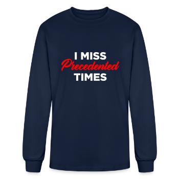 I Miss Precedented Times - Men's Long Sleeve T-Shirt - navy - Front