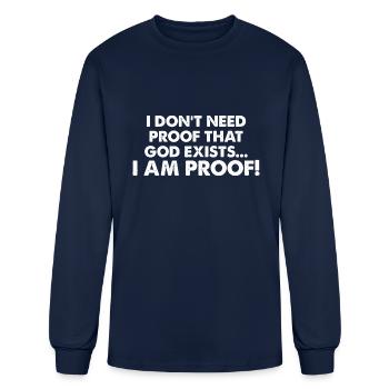 I Don't Need Proof That God Exists I Am Proof - Men's Long Sleeve T-Shirt - navy - Front