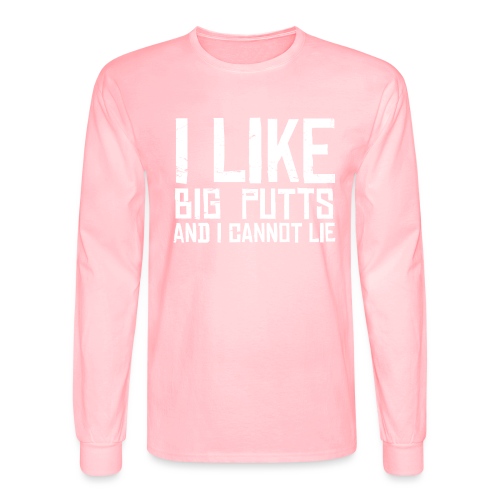 I like BIG PUTTS and I cannot Lie Disc Golf Shirt - Men's Long Sleeve T-Shirt