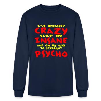 I’ve Bypassed Crazy Slid By Insane On My Way To Ps - Men's Long Sleeve T-Shirt - navy - Front