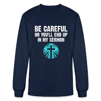 be careful or you ll end up in my sermon - Men's Long Sleeve T-Shirt - navy - Front