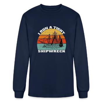 I Run a Tight Shipwreck Funny - Men's Long Sleeve T-Shirt - navy - Front