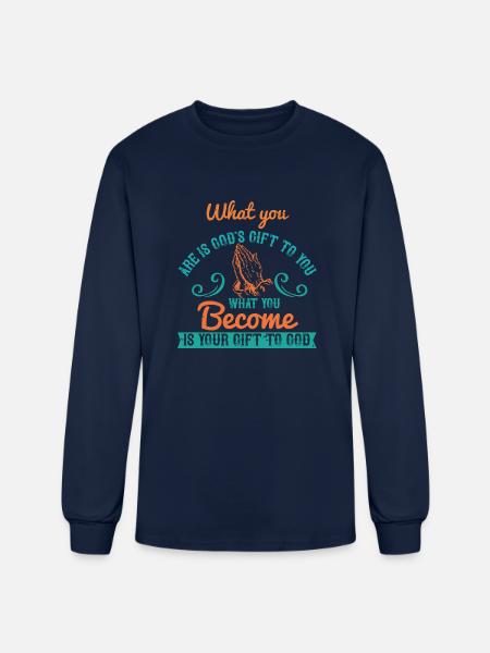 Religion What You Are Is God s To You - Men's Long Sleeve T-Shirt - navy
