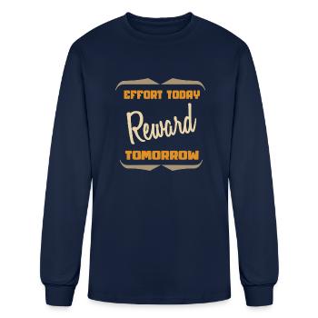 Effort Today Reward Tomorrow Motivational Words - Men's Long Sleeve T-Shirt - navy - Front