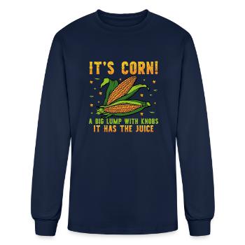 It s Corn A Big Lump With Knobs It Has The Juice - Men's Long Sleeve T-Shirt - navy - Front