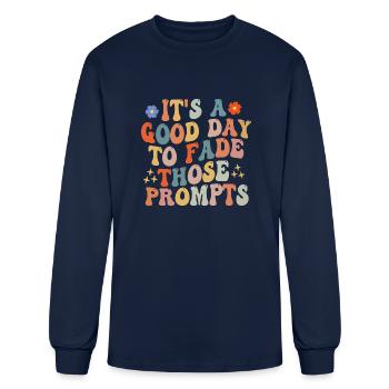 It s A Good Day To Fade Those Prompts Applied - Men's Long Sleeve T-Shirt - navy - Front