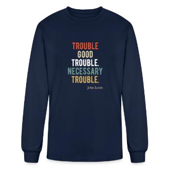 Trouble Good Trouble Necessary Trouble John Lewis - Men's Long Sleeve T-Shirt - navy - Front