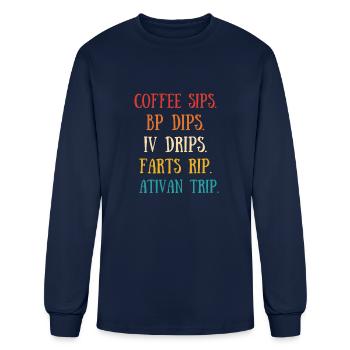 Coffee Sips Bp Dips IV Dips Fart Rip Ativan Trip - Men's Long Sleeve T-Shirt - navy - Front