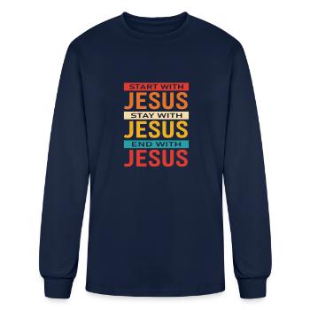 Start With Jesus Stay With Jesus End With Jesus - Men's Long Sleeve T-Shirt - navy - Front