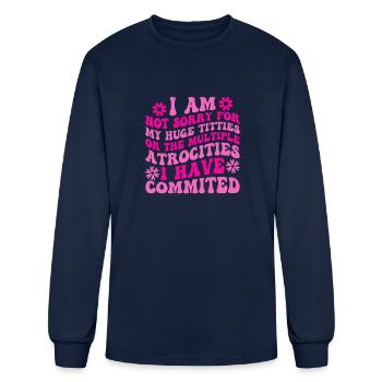 I Am Not Sorry For My Huge Titties - Men's Long Sleeve T-Shirt - navy - Front