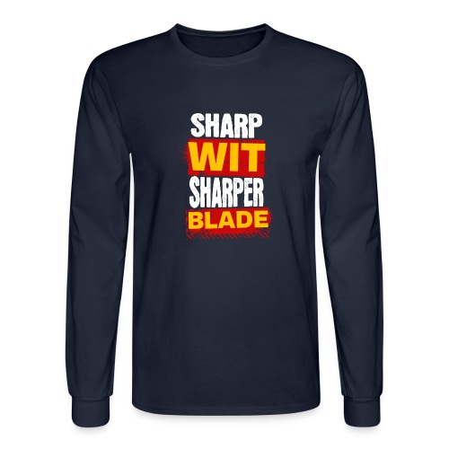 Sharp Wit Sharper Blade - Men's Long Sleeve T-Shirt