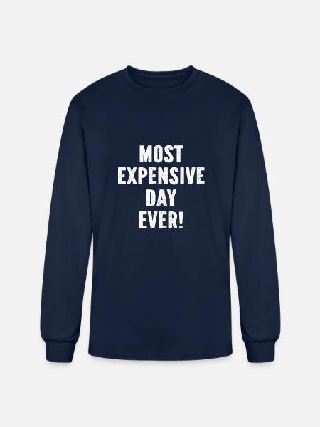 Most Expensive Day Ever - Men's Long Sleeve T-Shirt - navy