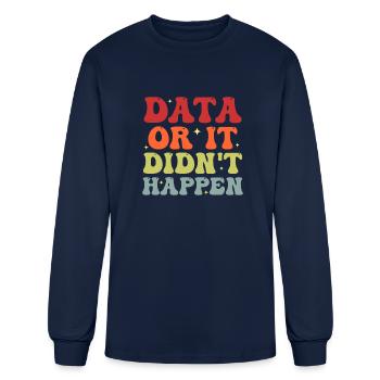 Data or It Didn't Happen Funny Data Analyst - Men's Long Sleeve T-Shirt - navy - Front