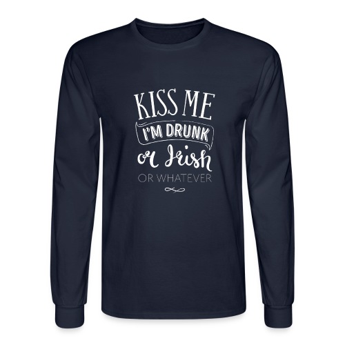 Kiss Me. I'm Drunk. Or Irish. Or Whatever. - Men's Long Sleeve T-Shirt