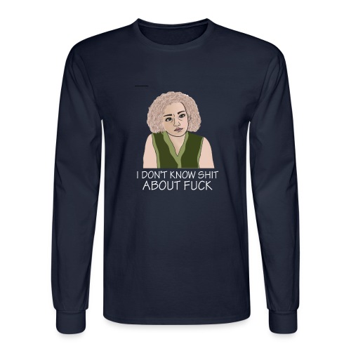 i don t know shit about fuck - Men's Long Sleeve T-Shirt