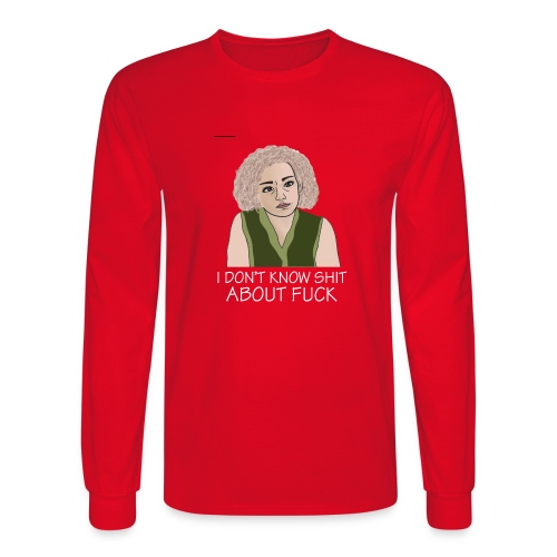 i don t know shit about fuck - Men's Long Sleeve T-Shirt