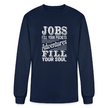 Jobs Fill Your Pockets Adventures Fill Your Soul - Men's Long Sleeve T-Shirt - navy - Front