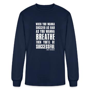 when you want to succeed as bad as you want - Men's Long Sleeve T-Shirt - navy - Front