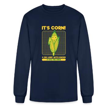 It s Corn A Big Lump With Knobs It Has The Juice - Men's Long Sleeve T-Shirt - navy - Front
