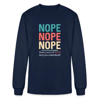 Nope Nope Nope What Part Of Nope Don t You - Men's Long Sleeve T-Shirt - navy - Front