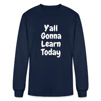 Y all Gonna Learn Today Teacher day - Men's Long Sleeve T-Shirt - navy - Front