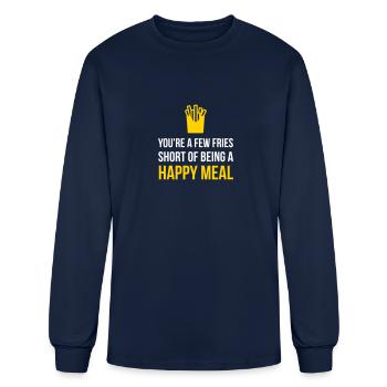 You're A Few Fries Short Of Being A Happy Meal. - Men's Long Sleeve T-Shirt - navy - Front