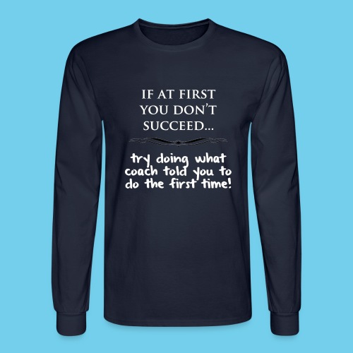 If at first you don t succeed - Men's Long Sleeve T-Shirt