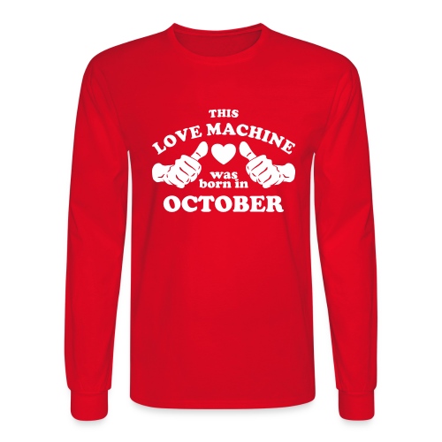 This Love Machine Was Born In October - Men's Long Sleeve T-Shirt